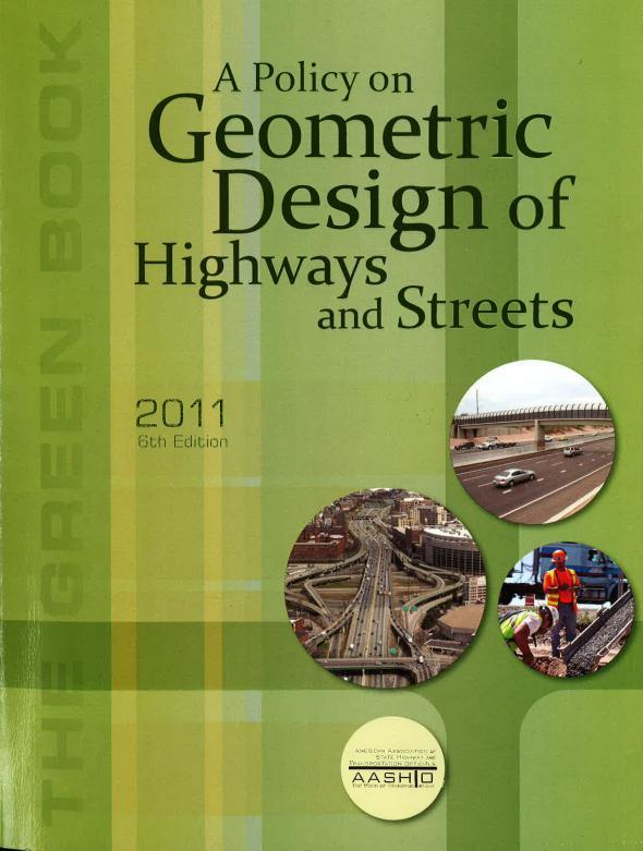 Guidelines to be aware of American Association of State Highway and Transportation Officials (AASHTO) A Policy on Geometric Design of Highways and Streets, 6th Edition, 2011, commonly