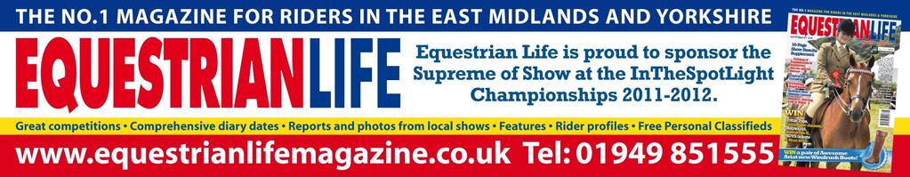 In the Spotlight Corporation Horse Show Kindly Sponsored by:equestrian Life Magazine AJ Horseboxes & Fabrication Dodson & Horrell Bows 4 Shows Bromley Farm Wortley Sheffield S35 7DE Sunday 14th Oct