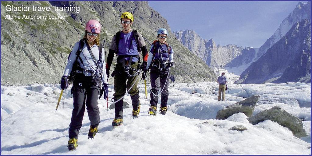 Chamonix and Mont Blanc Introduction 4000m Summits & Skills This course teaches a complete novice the skills needed for the Alps, including glacier travel,