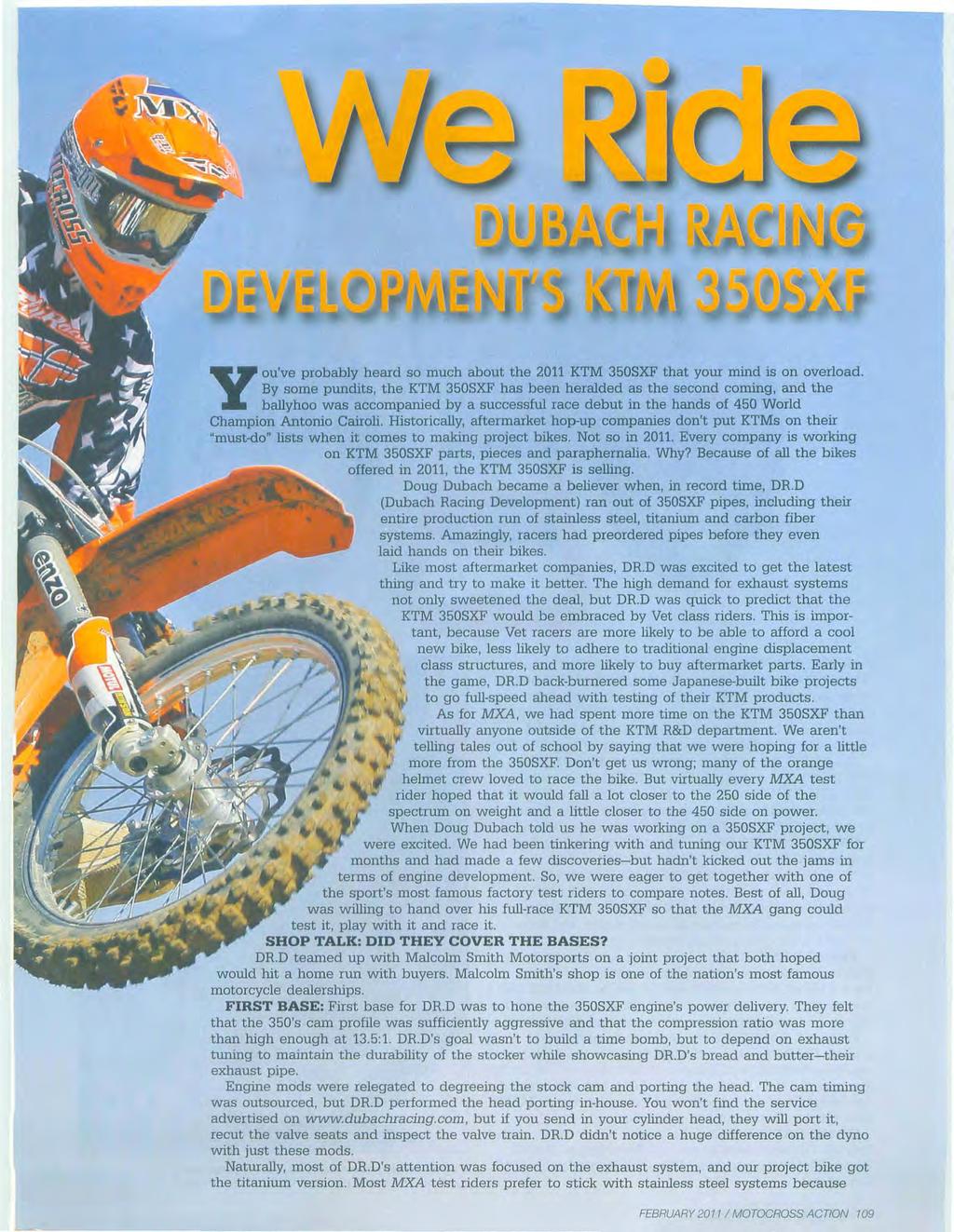 Y ou've probably heard so much about the 2011 KTM 350SXF that your mind is on overload.