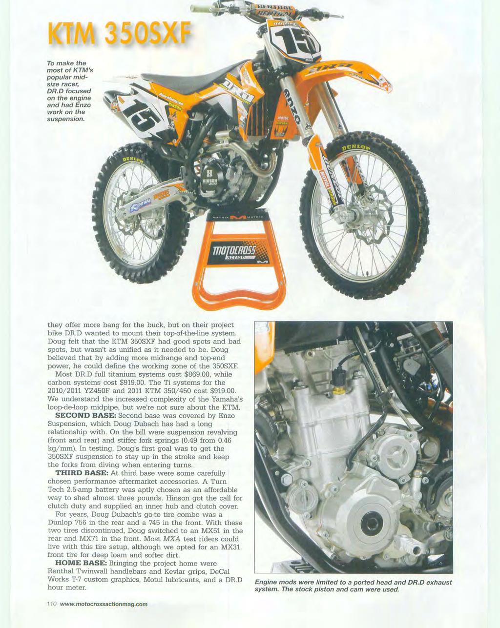 To make the most of KTM's popular midsize racer, DR.D focused on the engine and had Enzo work on the suspension.