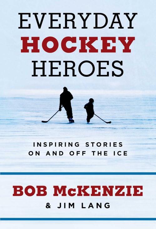 Everyday Hockey Heroes Bob McKenzie and Jim Lang have a new book out, Everyday Hockey Heroes, An inspiring volume of stories about
