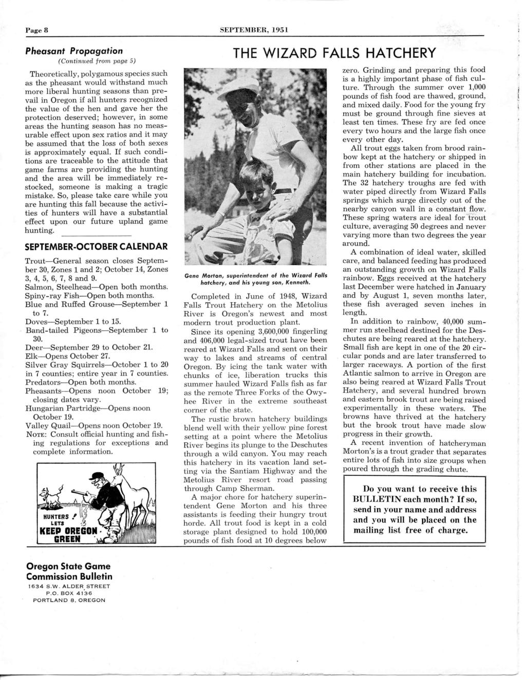 Page 8 SEPTEMBER, 1951 Pheasant Propagation (Continued from page 5) Theoretically, polygamous species such as the pheasant would withstand much more liberal hunting seasons than prevail in Oregon if