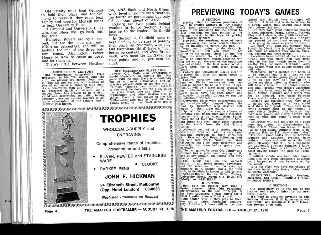 Print Old Trinity must beat Ormond to hold their place, and for Ormond to make it, they must beat Trinity and hope for Monash Blues to beat University, Blues.