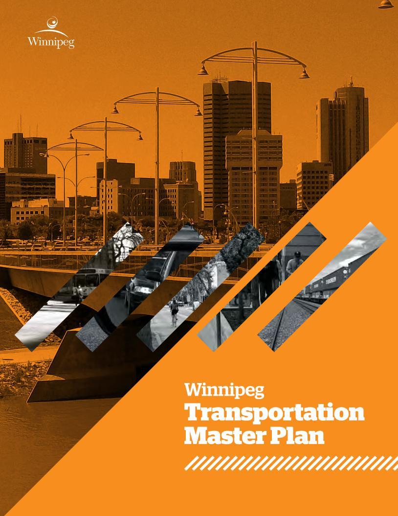 Connections To Other Plans Winnipeg s Transportation Master Plan, approved by Council in November 2011, calls for the development of.