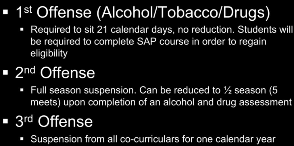 Athletic Code 1 st Offense (Alcohol/Tobacco/Drugs) Required to sit 21 calendar days, no reduction.