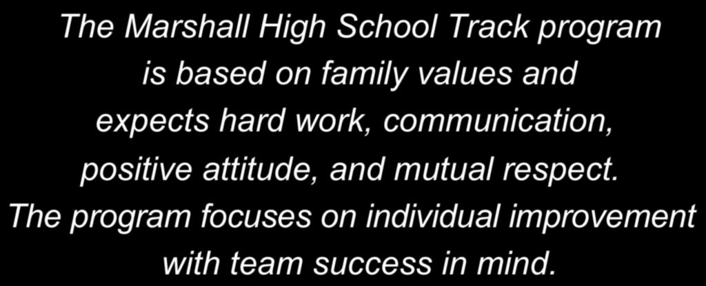 Mission Statement The Marshall High School Track program is based on family values and expects hard work,