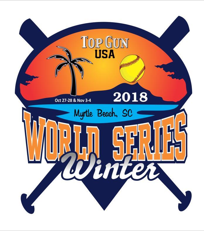 Week #1: Oct 27-28 (8u,12u, 16u HS) Week #2: Nov 3-4 (10u, & 14u, ) 2018 TOP GUN USA WINTER WORLD SERIES General Information & Coaches Meeting We would like to welcome you to 2018 Winter World Series