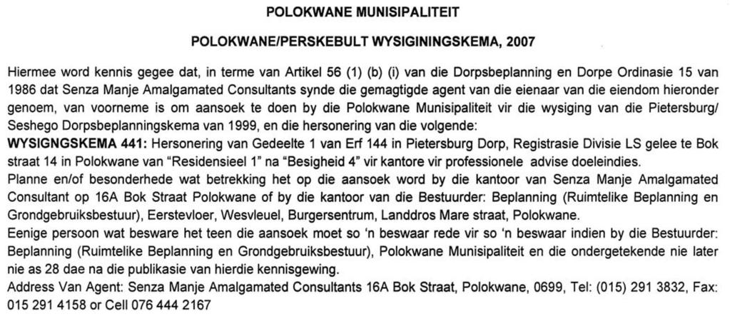 Municipaliy for he amendmen of Polokwane/Perskebul Town Planning Scheme, 2007 by he rezoning of he propery of he menioned below: Amendmen Scheme 441: Rezoning of Porion 1 of Erf 144 in Pieersburg