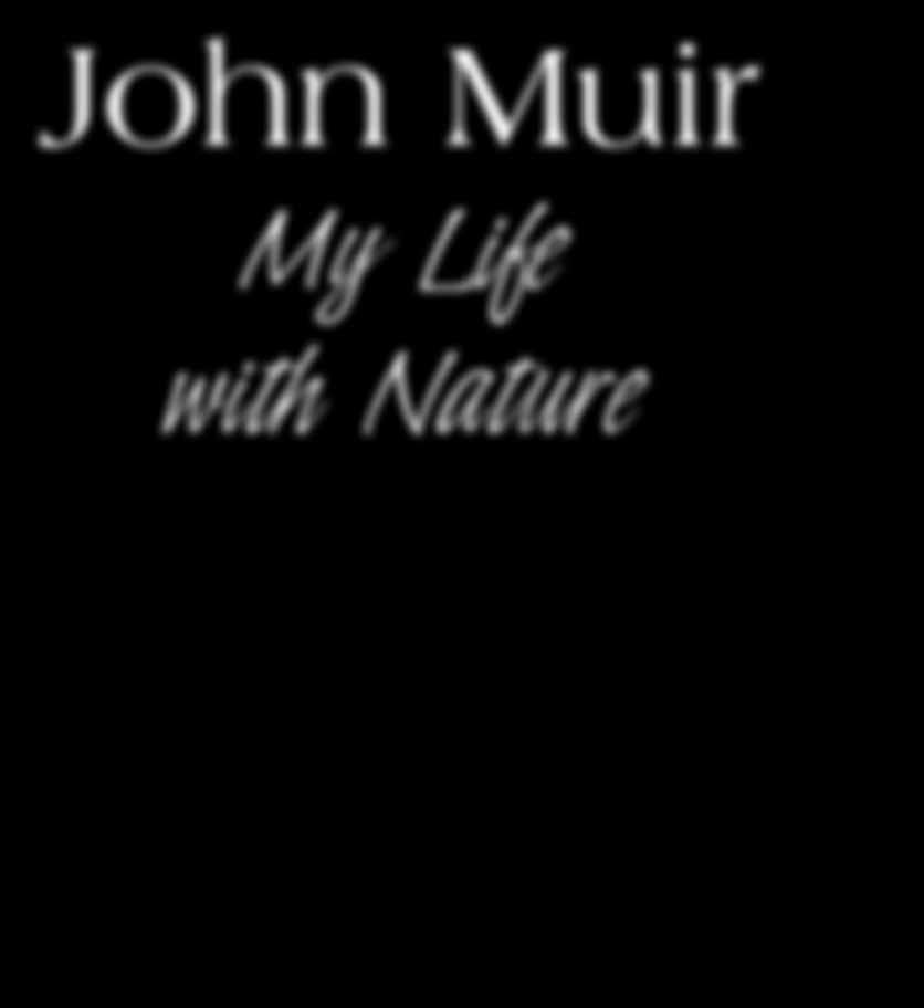 John Muir My Life with Nature By Joseph