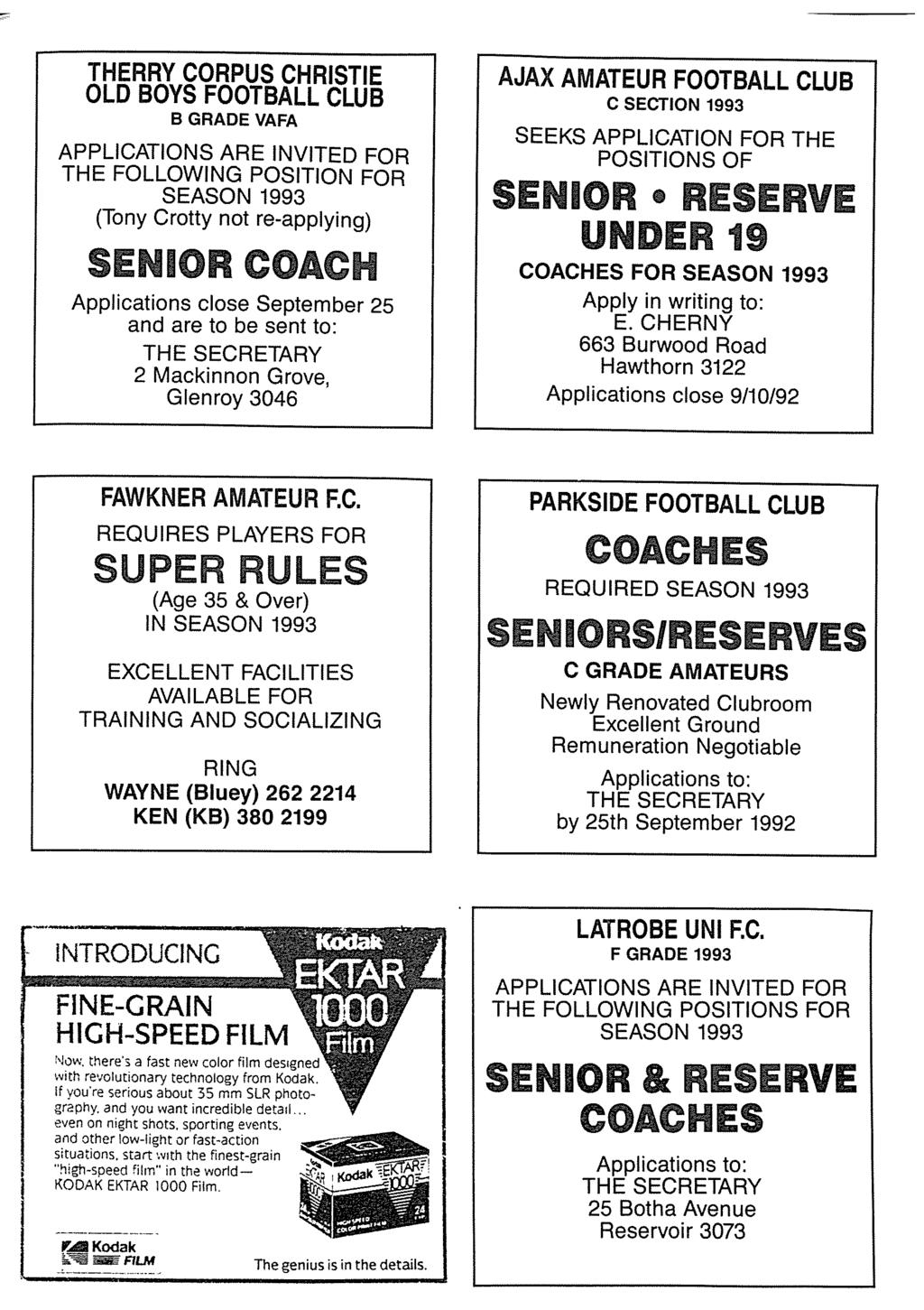 THERRY CORPUS CHRISTIE OLD BOYS FOOTBALL CLUB B GRADE VAFA APPLICATIONS ARE INVITED FOR THE FOLLOWING POSITION FOR SEASON 1993 (Tony Crotty not re-applying) Applications close September 25 and are to