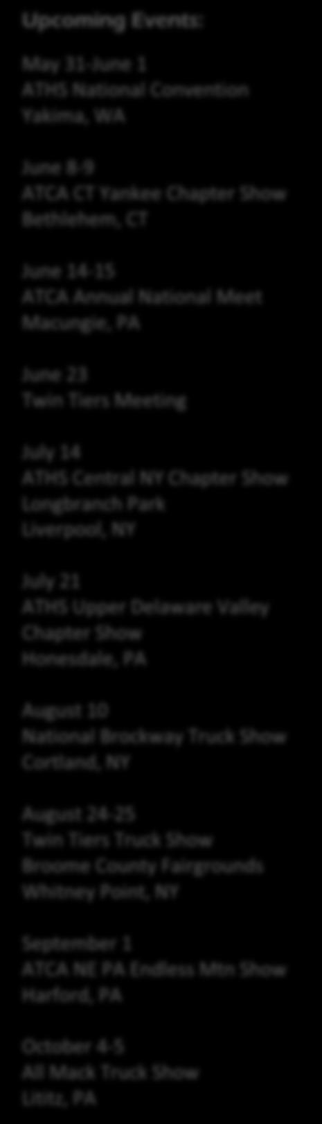 Chapter Show Bethlehem, CT June 14-15 ATCA Annual National Meet Macungie, PA June 23 Twin Tiers Meeting July 14 ATHS Central NY Chapter Show Longbranch Park Liverpool, NY July 21 ATHS Upper Delaware
