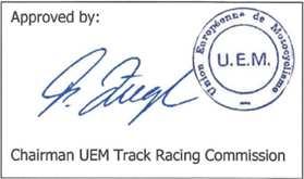 Reminder: At least 60 days before an event the Supplementary Regulations (SR s) for a meeting must be sent directly to the Track Racing Commission s Chairman (email: uem-trc@gmx.net ) for approval.
