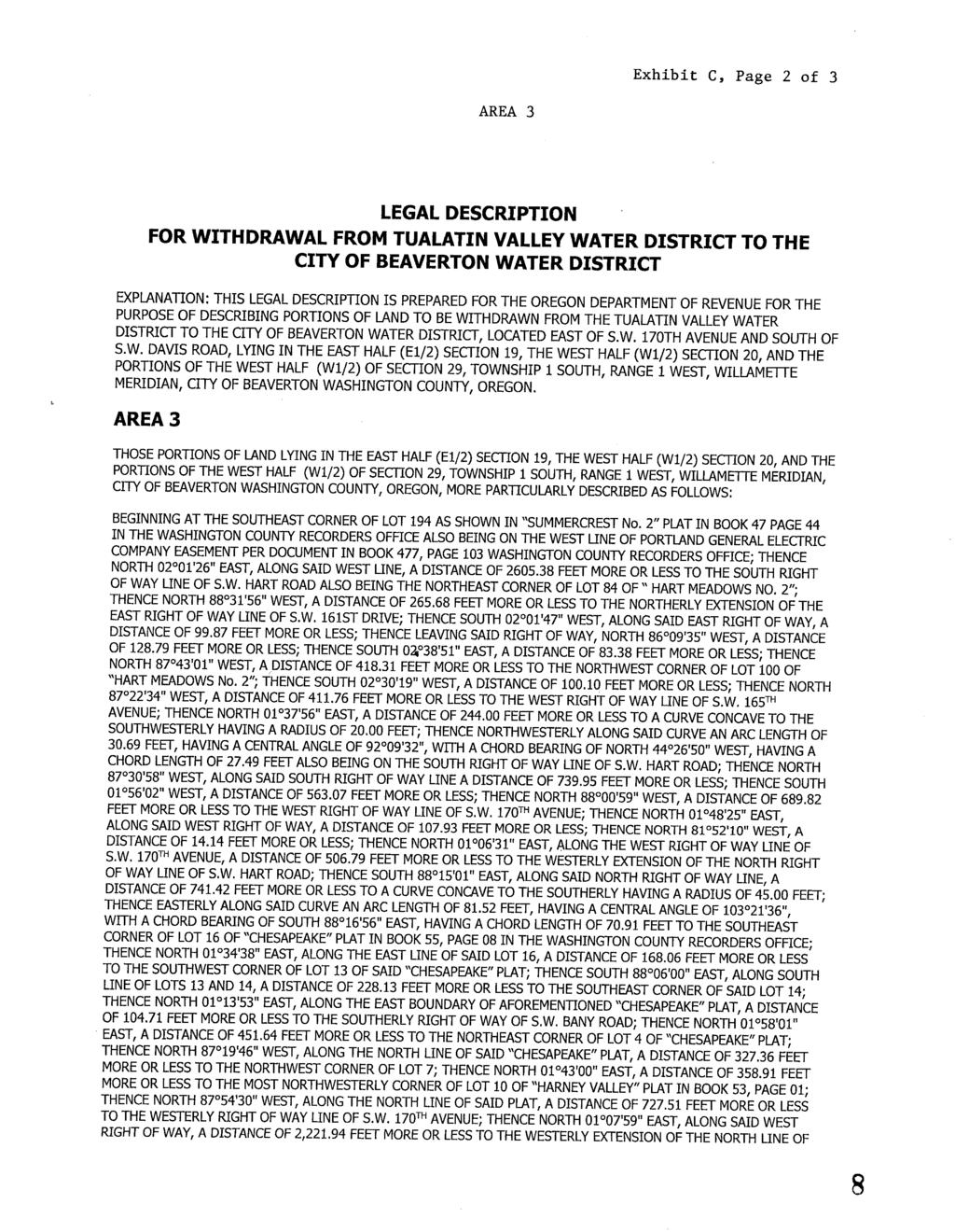 Exhibit C, Page 2 of 3 AREA 3 LEGAL DESCRIPTION FOR WITHDRAWAL FROM TUALATIN VALLEY WATER DISTRICT TO THE CITY OF BEAVERTON WATER DISTRICT EXPLANATION: THIS LEGAL DESCRIPTION IS PREPARED FOR THE
