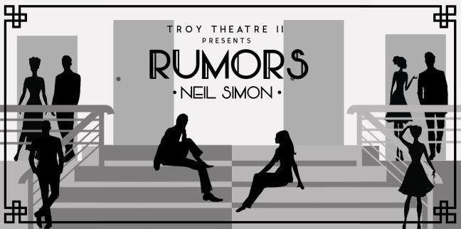 Beginning next week our Troy Theatre Ensemble presents the Neil Simon play, Rumors. This event will have a run over two weeks, but I would not wait.