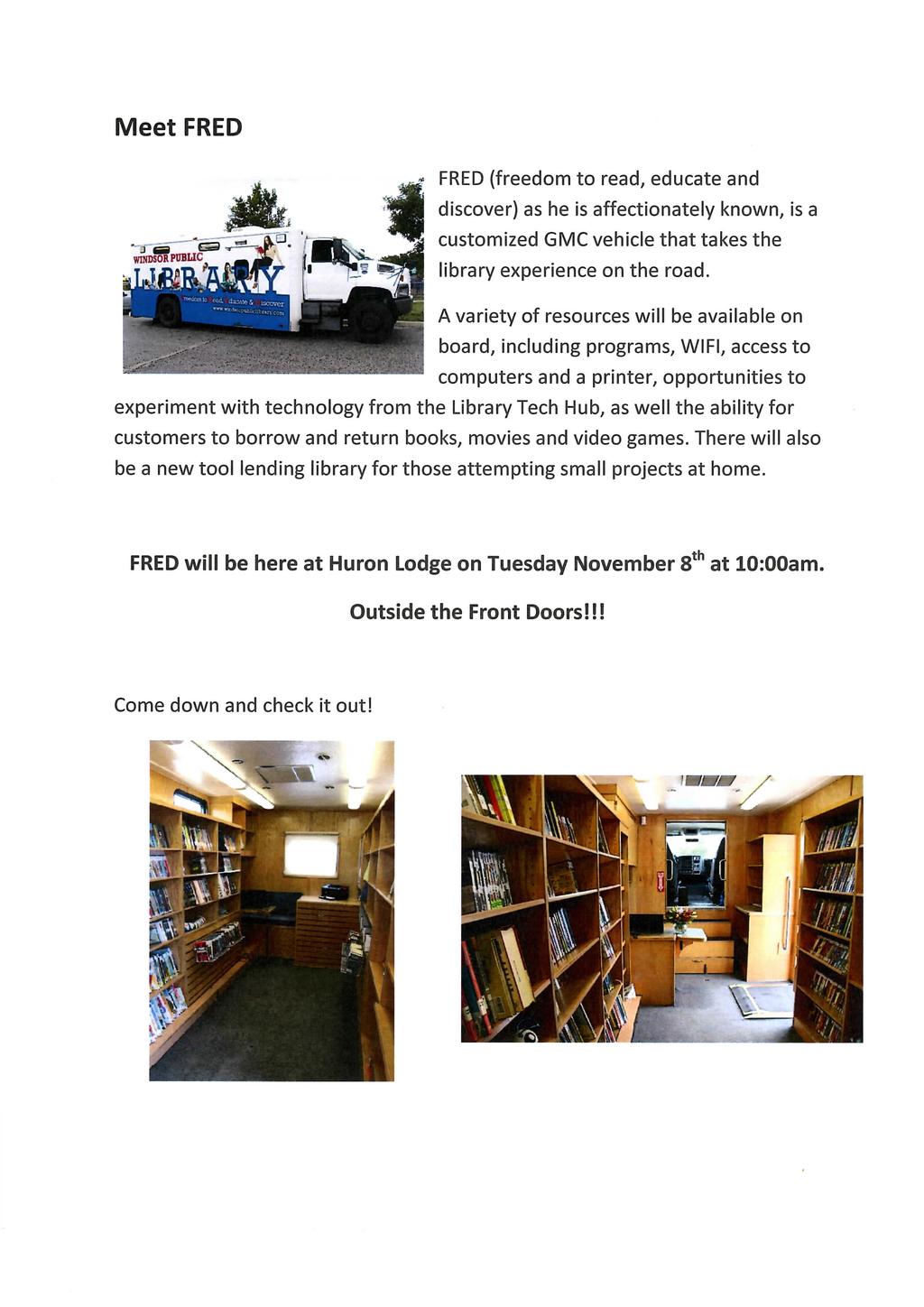 Meet FRED FRED (freedom to read, educate and discover) as he is affectionately known, is a customized CMC vehicle that takes the library experience on the road.