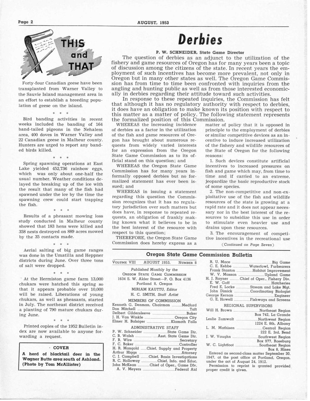 Page 2 AUGUST, 1953 Forty-four Canadian geese have been transplanted from Warner Valley to the Sauvie Island management area in an effort to establish a breeding population of geese on the island.