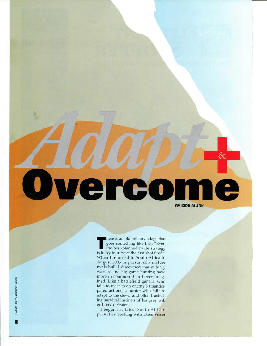 Overcome BY KIRK CLARK a < s There is an old military adage that goes something like this: "Even the best-planned battle strategy is lucky to survive the first shot fired.