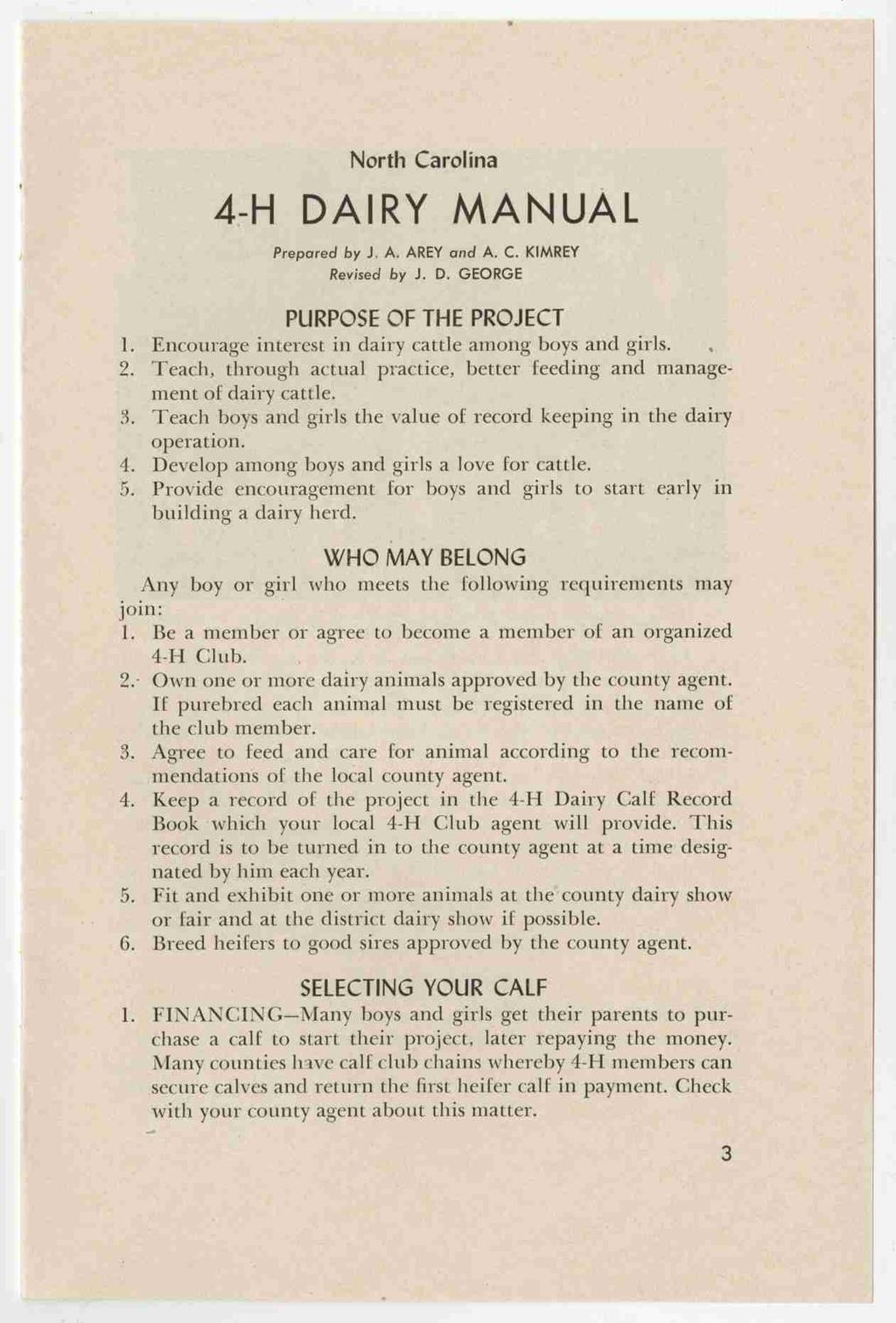 North Carolina 4-H DAIRY MANUAL Prepared by J. A. AREY and A. C. KIMREY Revised by J. D. GEORGE PURPOSE OF THE PROJECT 1. Encourage interest in dairy cattle among boys and girls.