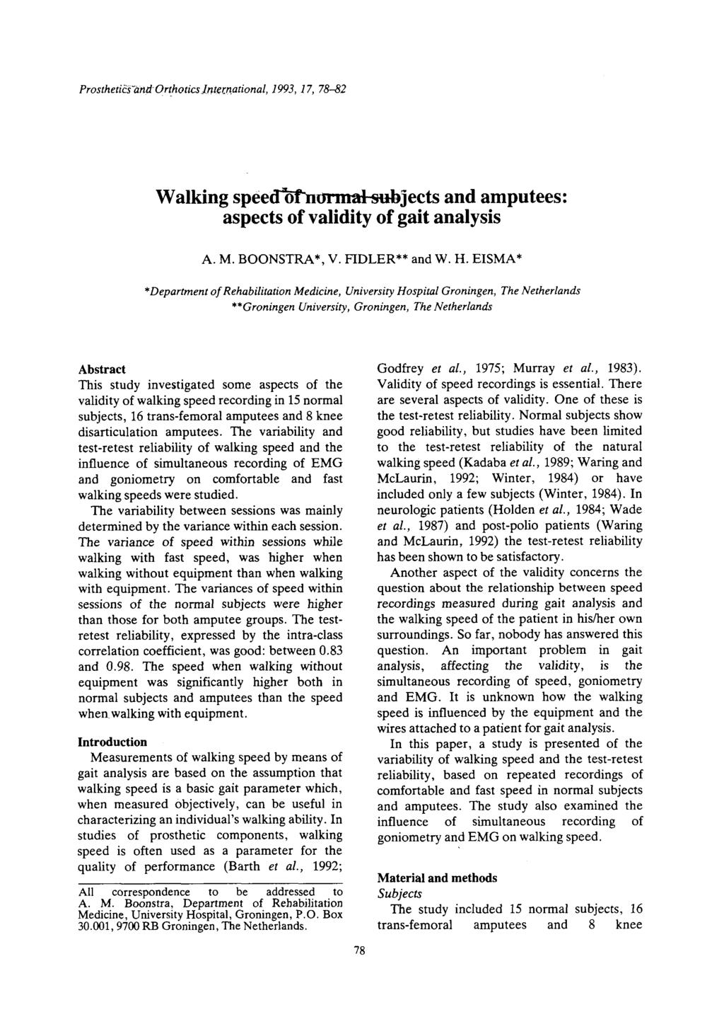 Prostheticsand Orthoti~Inte~national, 1993, 17, 78-82 Walking speemtmmkubjects and : aspects of validity of gait analysis A. M. BOONSTRA*, V. FIDLER** and W. H.
