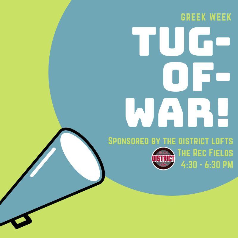 14 Tug-a-War Date: Tuesday, March 26th Time: 4:30-6:30 pm Location: Rec Fields - East Quad (space between two light poles) Team Size: 6 guys and 6 girls per pairing (not a co-ed event - there will be