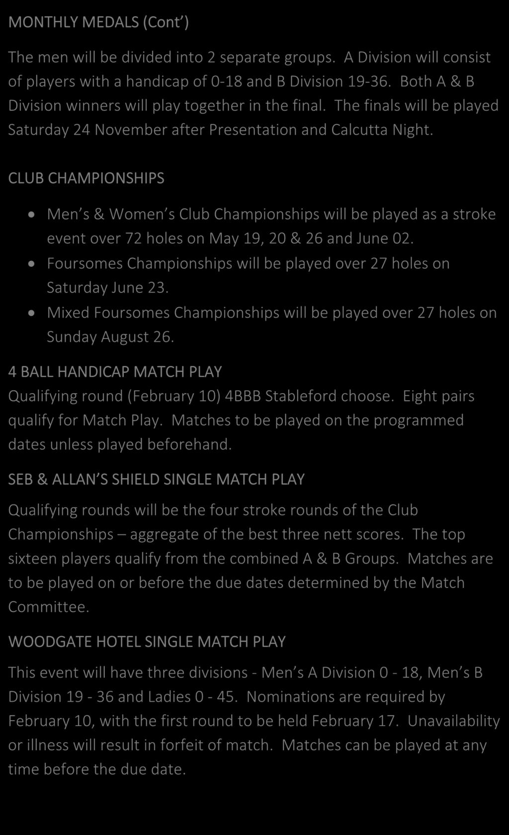 CLUB CHAMPIONSHIPS Men s & Women s Club Championships will be played as a stroke event over 72 holes on May 19, 20 & 26 and June 02.