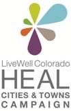 REVITALI ZE Your Community with LiveWell Colorado s HEAL Cities & Towns Campaign CML s 91 st Annual Conference June 18 21, 2013 Vail, Colorado Vicky Quinlin, Council Member, Brush!
