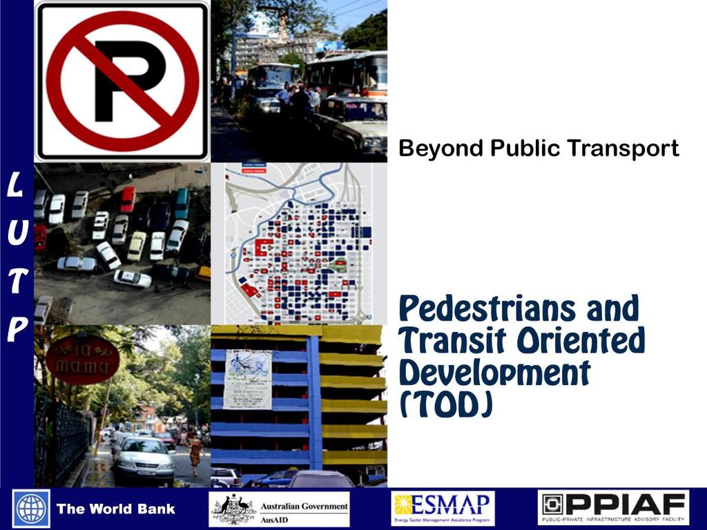 1 Cluster 5/Module 2 (C5/M2): Pedestrians and Transit Oriented Development (TOD) This presentation is one of the support materials prepared for the capacity building program Building Leaders in Urban