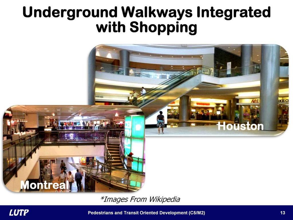 Slide 13 It is important to integrate the pedestrian walkways with shopping areas.