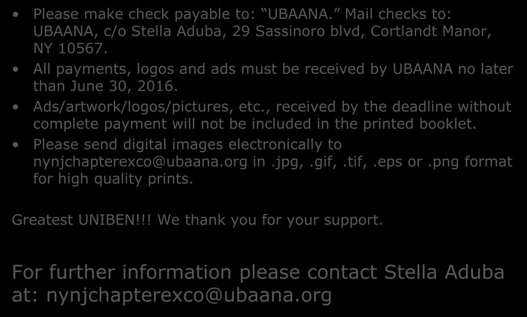Important Instructions & Payment Please make check payable to: UBAANA. Mail checks to: UBAANA, c/o Stella Aduba, 29 Sassinoro blvd, Cortlandt Manor, NY 10567.