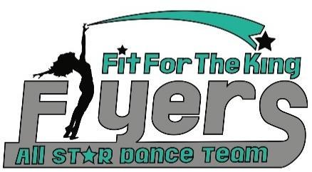 Fit For The King Flyers 2018-2019 Dance Season Information Packet and Registration Form Please read all information before deciding if the Flyers program is right for your family.