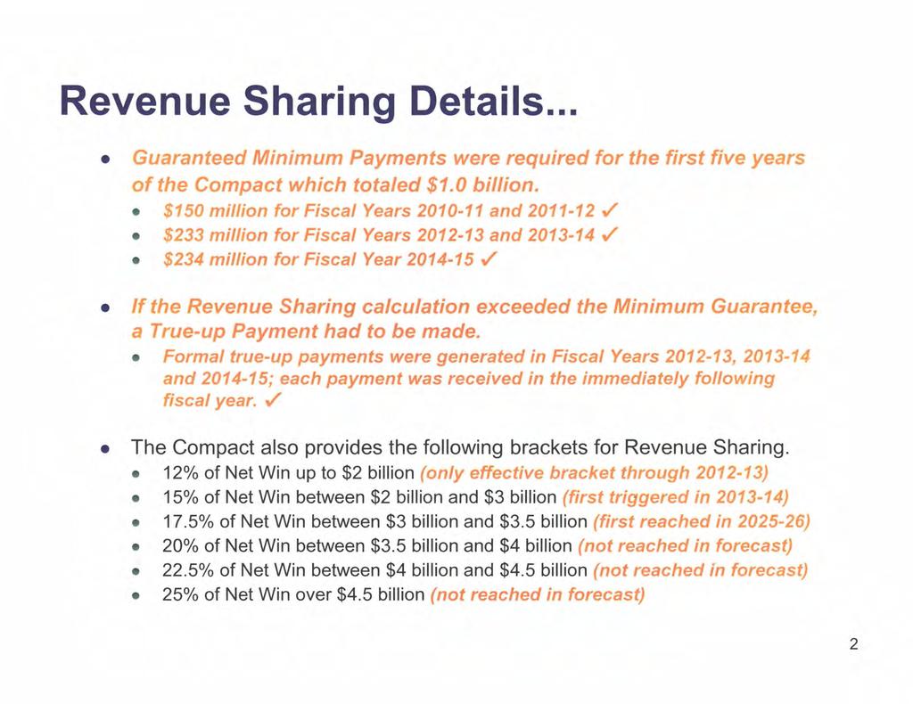 Revenue Sharing Details... Guaranteed Minimum Payments were required for the first five years of the Compact which totaled $1.0 billion.