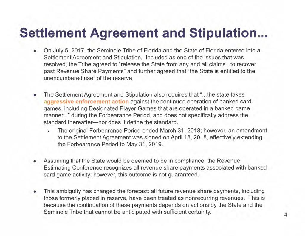 Settlement Agreement and Stipulation... On July 5, 2017, the Seminole Tribe of Florida and the State of Florida entered into a Settlement Agreement and Stipulation.