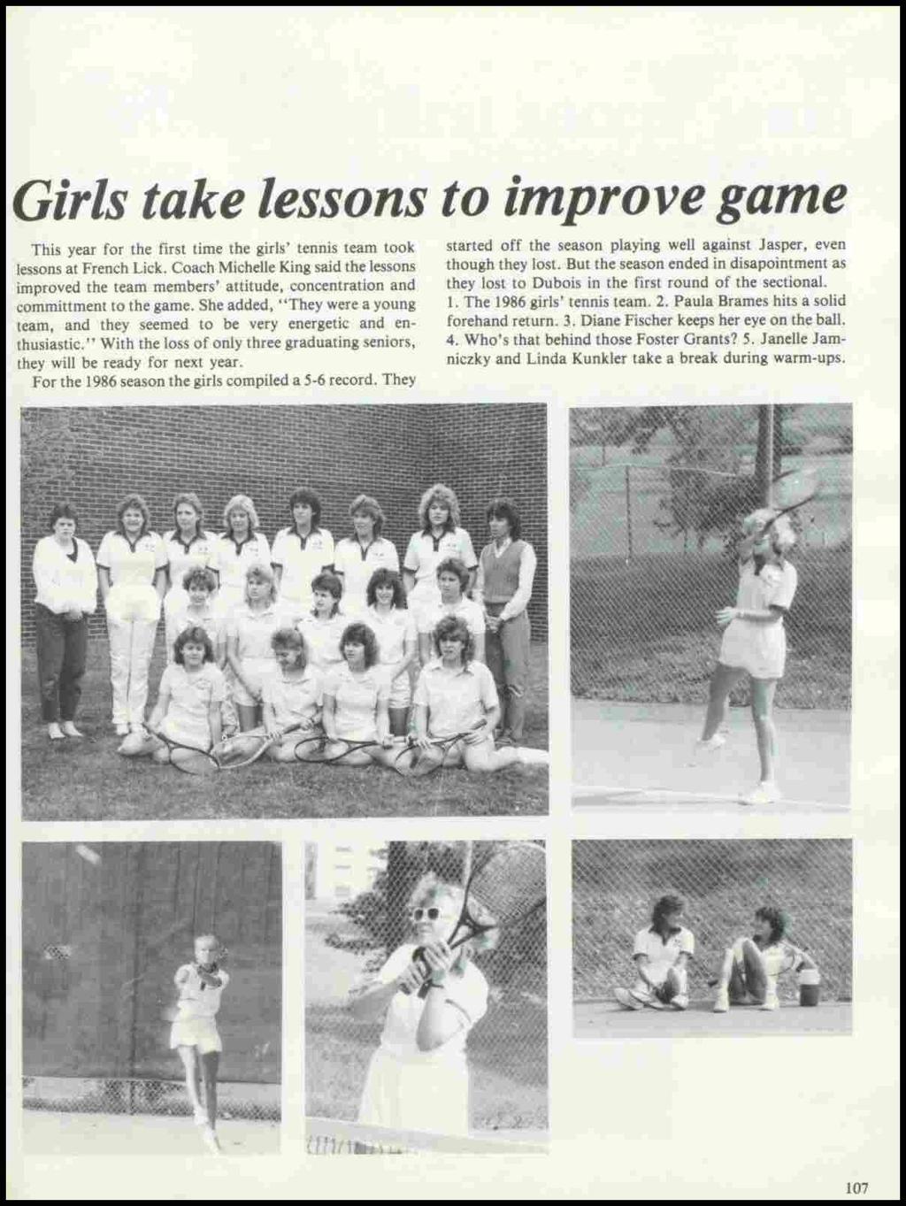 Girls take lessons to improve game This year for the first time the girls' tennis team took lessons at French Lick.