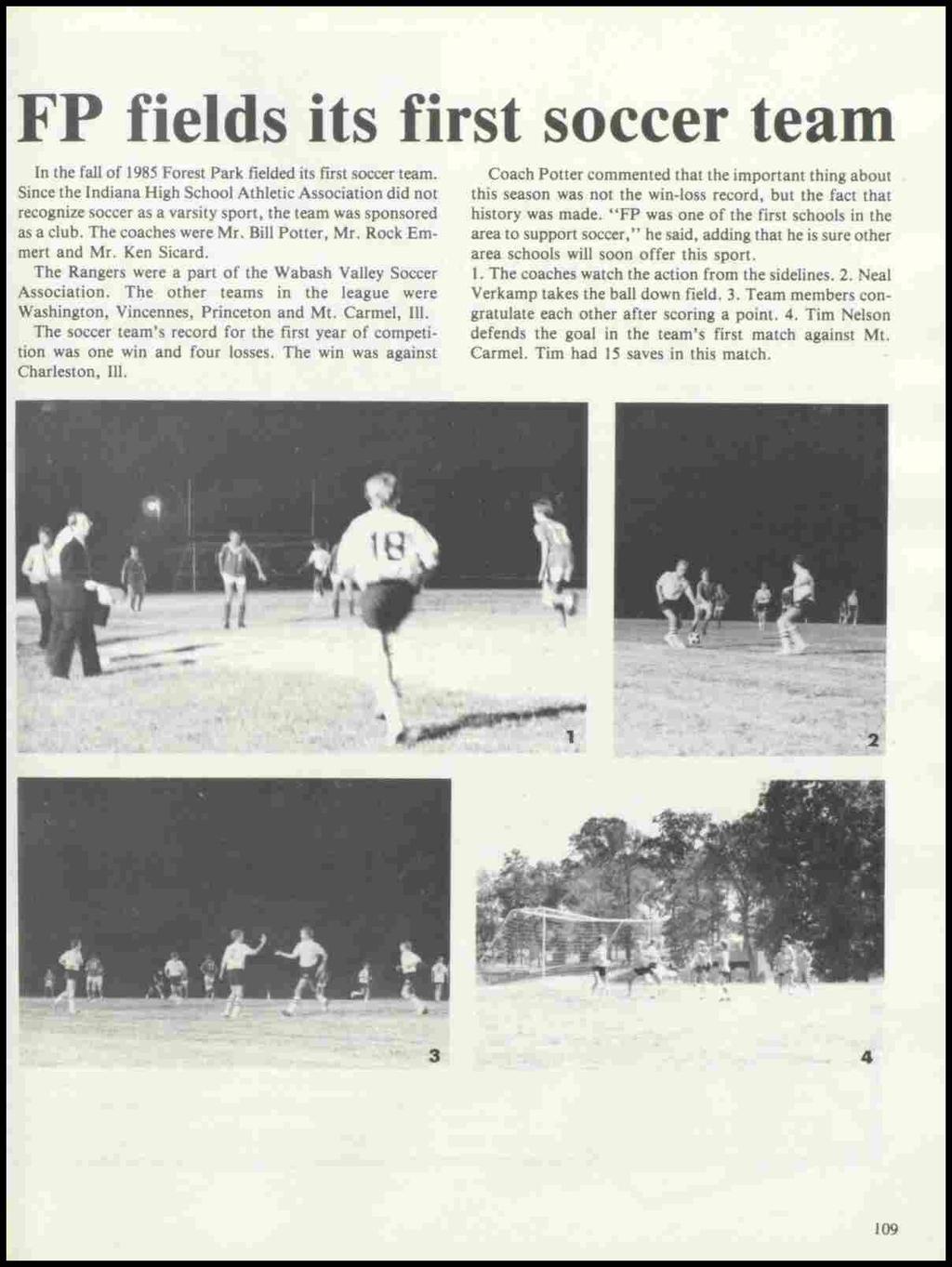 FP fields its first soccer team In the fall of 1985 Forest Park fielded its first soccer team.