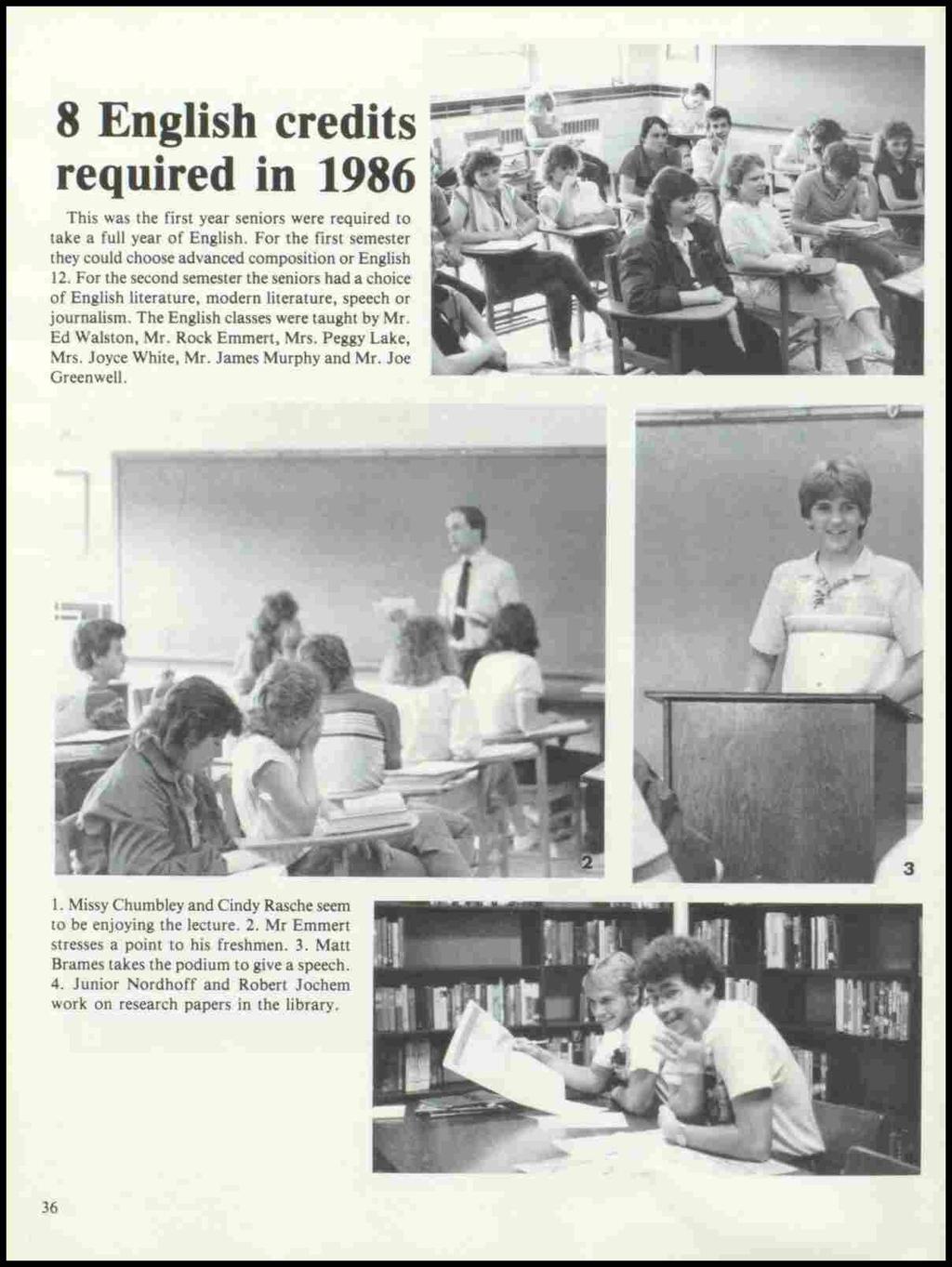 8 English credits required in 1986 This was the first year seniors were required to take a full year of English. For the first semester they could choose advanced composition or English 12.