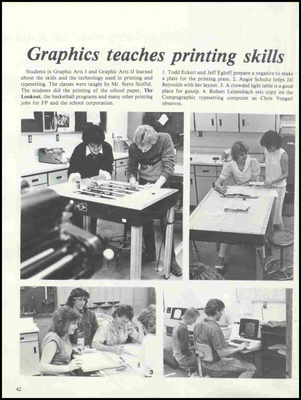 Graphics teaches printing skills Students in Graphic Arts I and Graphic Arts II learned about the skills and the technology used in printing and typesetting. The classes were taught by Mr.