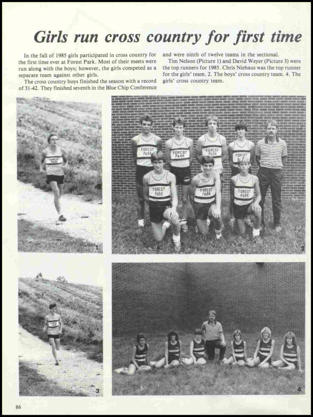 Girls run cross country for first time In the fall of 1985 girls participated in cross country for the first time ever at Forest Park.