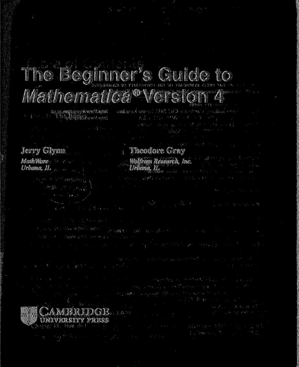 The Beginner's Guide to Mathematica Version 4 Jerry Glynn MathWare Urbana,