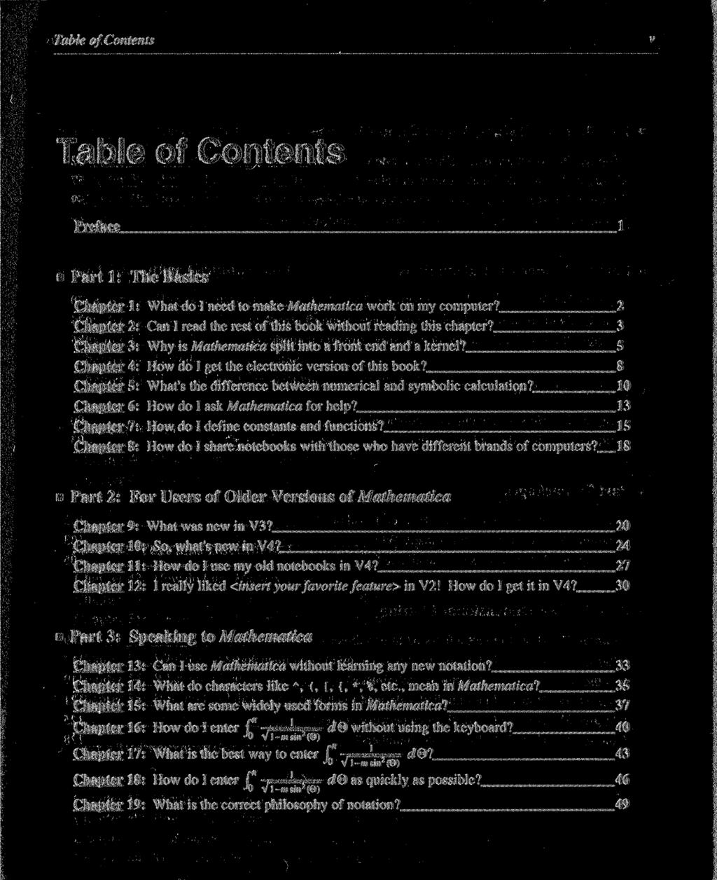 v Preface Parti: The Basics Chapter 1: What do I need to make Mathematica work on my computer? 2 Chapter 2: Can I read the rest of this book without reading this chapter?