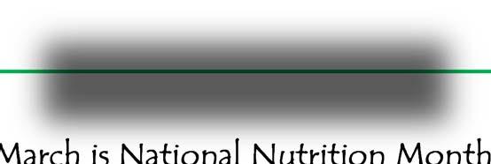 March is National Nutrition Month Go Further with Food"is the theme for 2018, and its importance is timely for many reasons.
