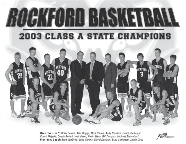 RAMS To Remember RAMS BASKETBALL IN THE STATE FINALS Rams to Remember honors the 2002 2003 Rockford Basketball team, which posted a perfect 28-0 record in winning Class A state championship, and the