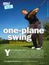 one-plane swing eliminates push shots & duck hooks On The Cover ou ve read endless advice about swing planes and ball trajectories.