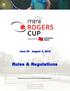 June 29 August 2, 2015 Rules & Regulations Presented by Rogers in partnership with Tennis Canada and the OTA