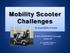 Mobility Scooter Challenges