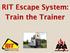 RIT Escape System: Train the Trainer