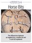 Horse Bits. The differences between an eggbutt bit, a snaffle bit and a curb bit explained