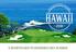 HAWAII May - 26 May 2018 A DEFINITIVE WAY TO EXPERIENCE GOLF IN HAWAII