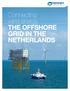 Connecting wind energy THE OFFSHORE GRID IN THE NETHERLANDS