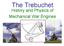 The Trebuchet. History and Physics of Mechanical War Engines